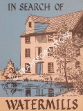 In Search of Watermills by MILLER, Philippa R.